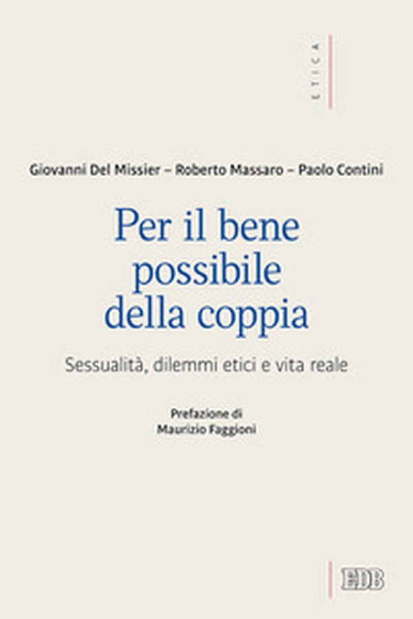 Per il bene possibile della coppia. Sessualità, dilemmi etici e vita reale - Librerie.coop Per il bene possibile della coppia. Sessualità, dilemmi etici e vita reale - Librerie.coop