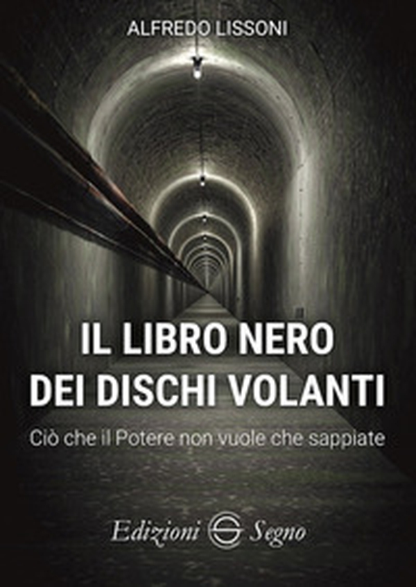 Il libro nero dei dischi volanti. Ciò che il Potere non vuole che sappiate - Librerie.coop Il libro nero dei dischi volanti. Ciò che il Potere non vuole che sappiate - Librerie.coop