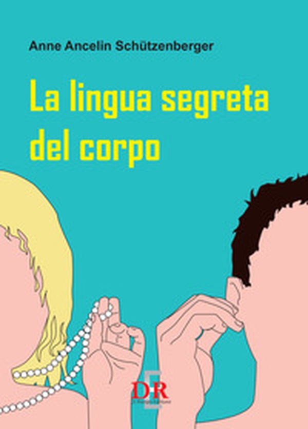 La lingua segreta del corpo - Librerie.coop La lingua segreta del corpo - Librerie.coop