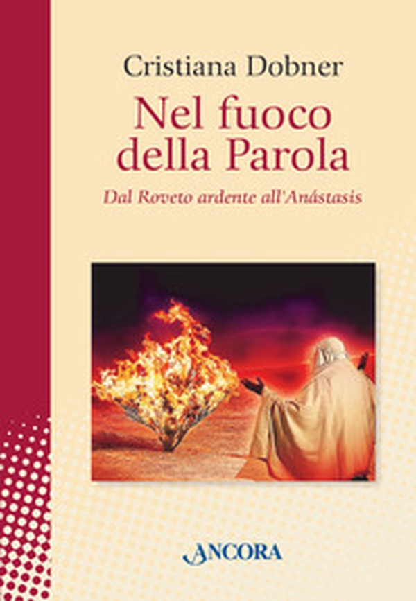 Nel fuoco della parola. Dal Roveto ardente all'Anástasis - Librerie.coop