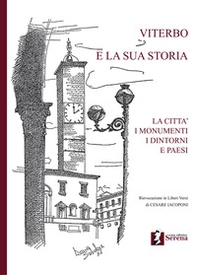 Viterbo e la sua storia. La città i monumenti i dintorni e paesi - Librerie.coop
