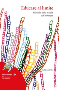 Educare al limite. Filosofia nella scuola dell'infanzia - Librerie.coop