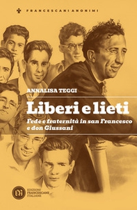 Liberi e lieti. Fede e fraternità in san Francesco e don Giussani - Librerie.coop