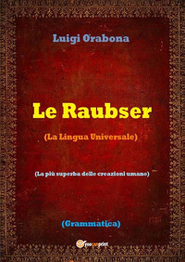 Le Raubser. La lingua universale - Librerie.coop Le Raubser. La lingua universale - Librerie.coop