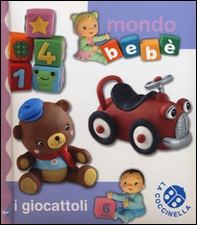 I giocattoli. Mondo bebè - Librerie.coop