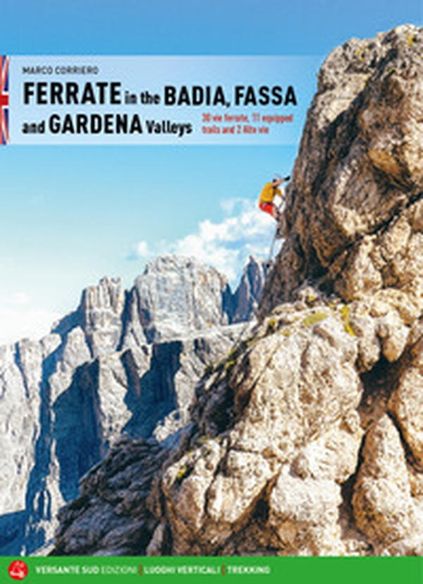 Ferrate in the Badia, Fassa and Gardena valleys. 30 vie ferrate, 11 equipped trails and 2 alte vie - Librerie.coop Ferrate in the Badia, Fassa and Gardena valleys. 30 vie ferrate, 11 equipped trails and 2 alte vie - Librerie.coop