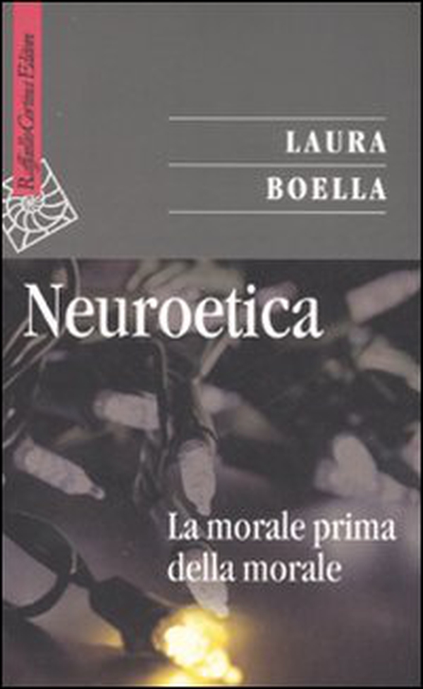 Neuroetica. La morale prima della morale - Librerie.coop Neuroetica. La morale prima della morale - Librerie.coop