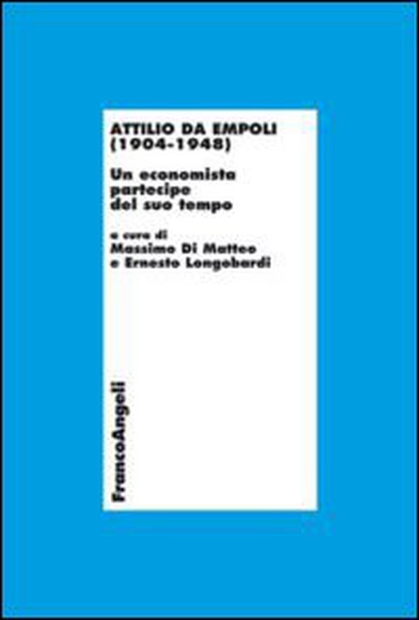 Attilio da Empoli (1904-1948). Un economista partecipe del suo tempo - Librerie.coop Attilio da Empoli (1904-1948). Un economista partecipe del suo tempo - Librerie.coop