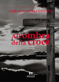 All'ombra della croce - Librerie.coop All'ombra della croce - Librerie.coop