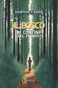 Il bosco ai confini del mondo - Librerie.coop Il bosco ai confini del mondo - Librerie.coop