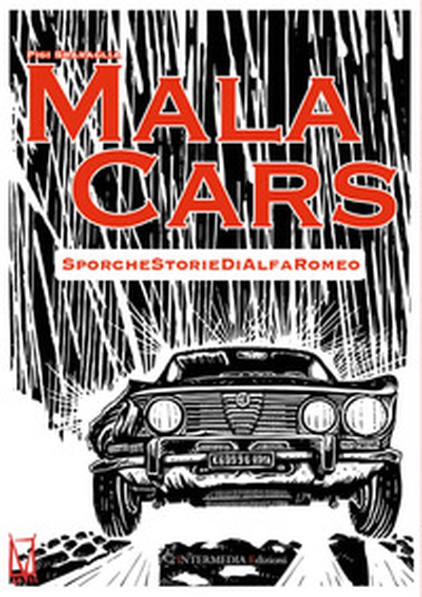 Mala cars. Sporche storie di Alfa Romeo - Librerie.coop Mala cars. Sporche storie di Alfa Romeo - Librerie.coop