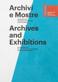 Archivi e mostre. Atti del 2° Convegno internazionale archivi e mostre. Ediz. italiana e inglese - Librerie.coop