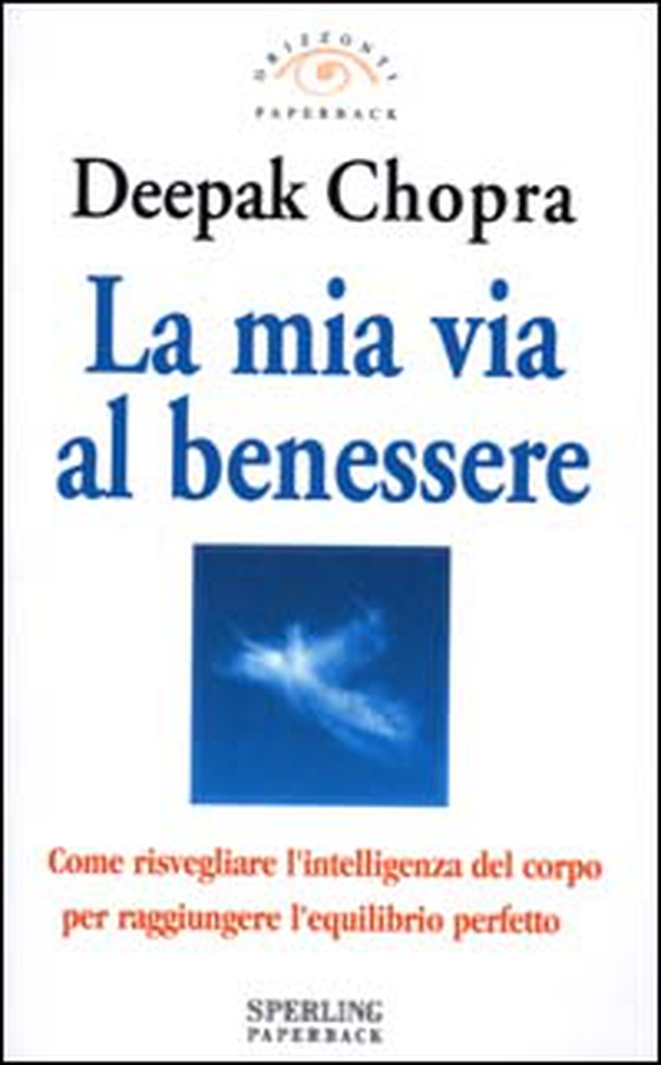 La mia via al benessere. Come risvegliare l'intelligenza del corpo per raggiungere l'equilibrio perfetto - Librerie.coop La mia via al benessere. Come risvegliare l'intelligenza del corpo per raggiungere l'equilibrio perfetto - Librerie.coop