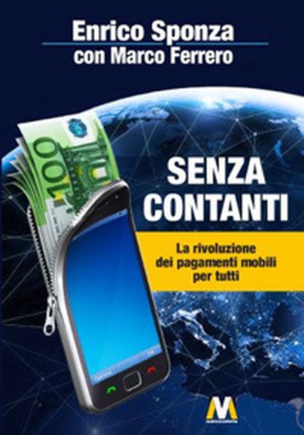 Senza contanti. La rivoluzione dei pagamenti mobili per tutti - Librerie.coop Senza contanti. La rivoluzione dei pagamenti mobili per tutti - Librerie.coop