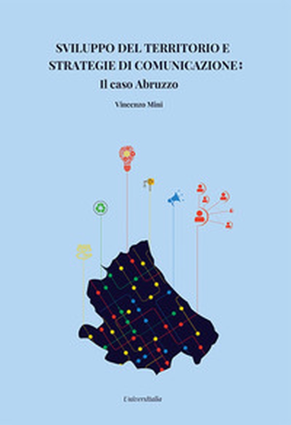 Strategie di comunicazione per lo sviluppo del territorio: il caso Abruzzo - Librerie.coop Strategie di comunicazione per lo sviluppo del territorio: il caso Abruzzo - Librerie.coop
