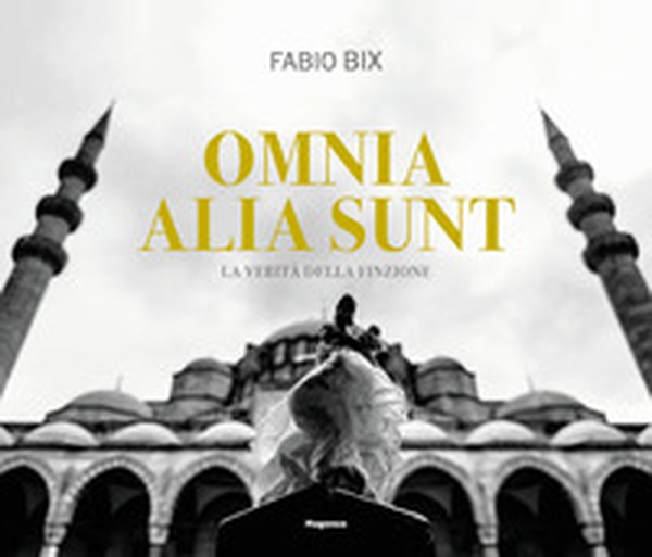 Omnia alia sunt. La verità della finzione. Ediz. italiana e inglese - Librerie.coop Omnia alia sunt. La verità della finzione. Ediz. italiana e inglese - Librerie.coop