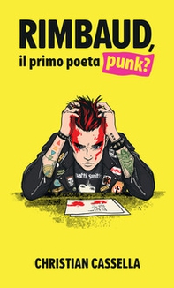 Rimbaud, il primo poeta punk? - Librerie.coop
