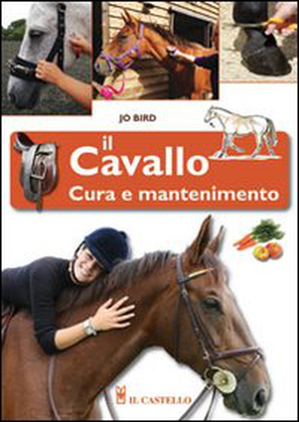 Il cavallo. Cura e mantenimento - Librerie.coop Il cavallo. Cura e mantenimento - Librerie.coop