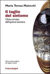 Il taglio del sintomo. Clinica ed etica dell'opzione lacaniana - Librerie.coop