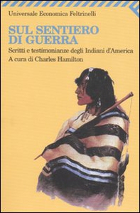 Sul sentiero di guerra. Scritti e testimonianze degli indiani d'America - Librerie.coop Sul sentiero di guerra. Scritti e testimonianze degli indiani d'America - Librerie.coop
