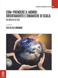 Com-prendere il mondo: orientamento e dinamiche di scala. Un'analisi di casi - Librerie.coop