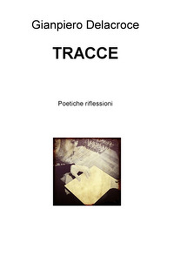 Tracce. Poetiche riflessioni - Librerie.coop Tracce. Poetiche riflessioni - Librerie.coop