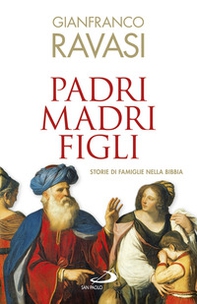 Padri, madri, figli. Storie di famglie nella Bibbia - Librerie.coop Padri, madri, figli. Storie di famglie nella Bibbia - Librerie.coop