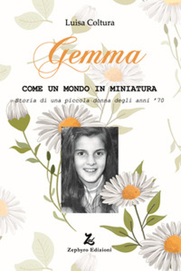 Gemma. Come un mondo in miniatura. Storia di una piccola donna degli anni '70 - Librerie.coop Gemma. Come un mondo in miniatura. Storia di una piccola donna degli anni '70 - Librerie.coop