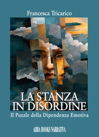 La stanza in disordine. Il puzzle della dipendenza emotiva - Librerie.coop