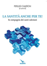 La santità anche per te! In compagnia dei santi salesiani - Librerie.coop