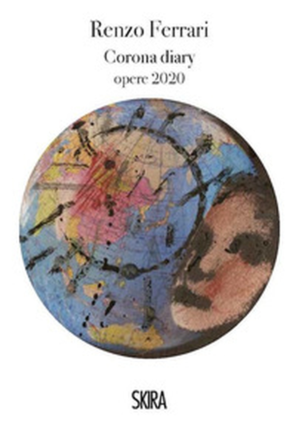 Renzo Ferrari. Corona diary opere 2020 - Librerie.coop Renzo Ferrari. Corona diary opere 2020 - Librerie.coop