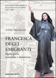 Francesca degli Emigranti. Pagine sparse, sconosciute o dimenticate - Librerie.coop