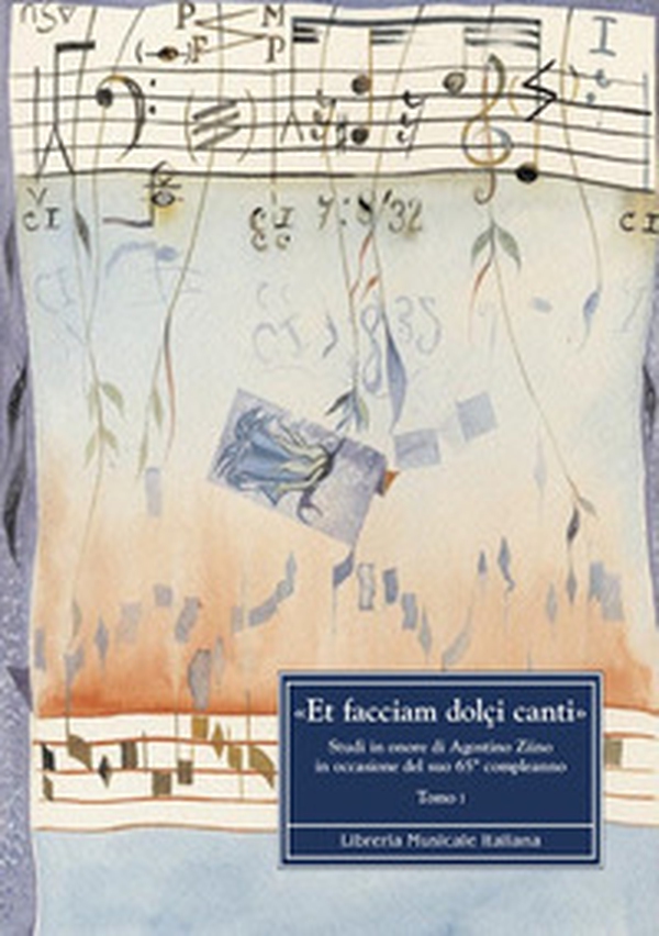 «Et facciam dolçi canti» Studi in onore di Agostino ziino in occasione del suo 65° compleanno - Librerie.coop «Et facciam dolçi canti» Studi in onore di Agostino ziino in occasione del suo 65° compleanno - Librerie.coop