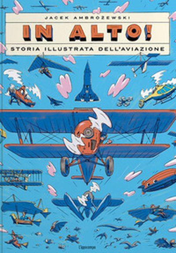 In alto! Storia illustrata dell'aviazione - Librerie.coop In alto! Storia illustrata dell'aviazione - Librerie.coop