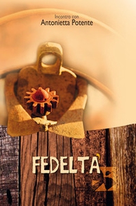 Fedeltà. Incontro con Antonietta Potente - Librerie.coop