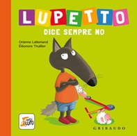 Lupetto dice sempre no. Amico lupo - Librerie.coop