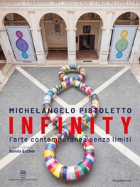 Michelangelo Pistoletto. Infinity. L'arte contemporanea senza limiti. Ediz. italiana e inglese - Librerie.coop