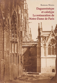 Daguerréotype et calotype. La restauration de Notre-Dame de Paris - Librerie.coop