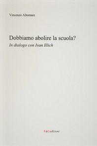 Dobbiamo abolire la scuola? In dialogo con Ivan Illich - Librerie.coop
