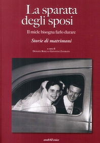 Sparata degli sposi. Il miele bisogna farlo durare. Storie di matrimoni - Librerie.coop