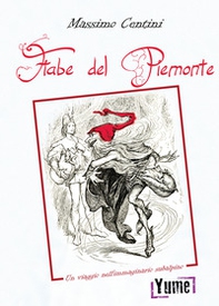 Le fiabe del Piemonte. Un viaggio nell'immaginario subalpino - Librerie.coop Le fiabe del Piemonte. Un viaggio nell'immaginario subalpino - Librerie.coop