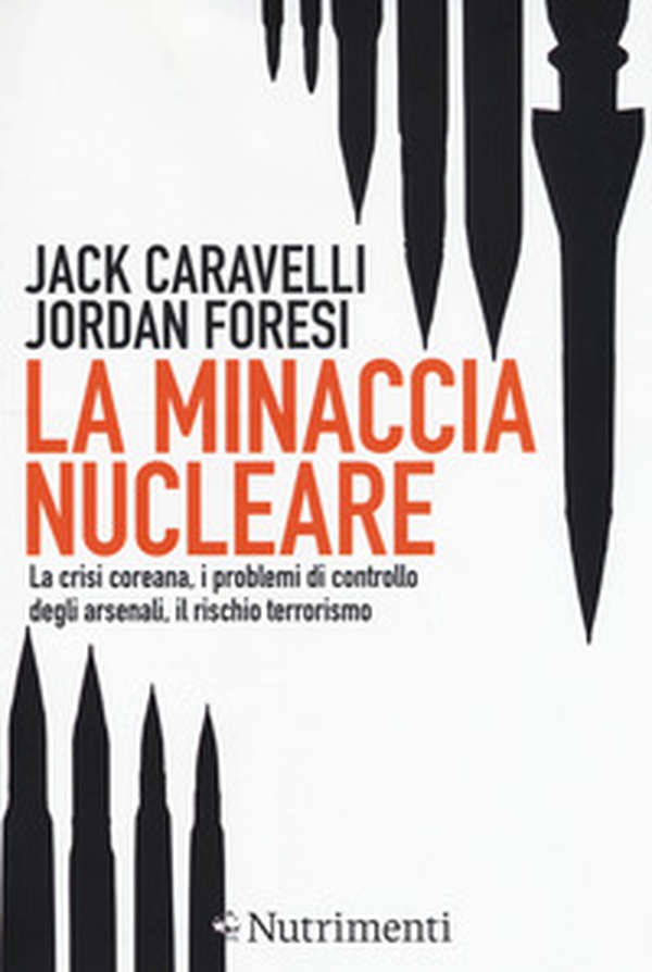 La minaccia nucleare. La crisi coreana, i problemi di controllo degli arsenali, il rischio terrorismo - Librerie.coop La minaccia nucleare. La crisi coreana, i problemi di controllo degli arsenali, il rischio terrorismo - Librerie.coop