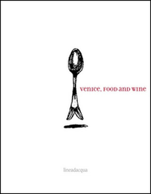 Venice. Food and wine - Librerie.coop Venice. Food and wine - Librerie.coop