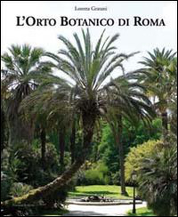 L'orto botanico di Roma - Librerie.coop L'orto botanico di Roma - Librerie.coop