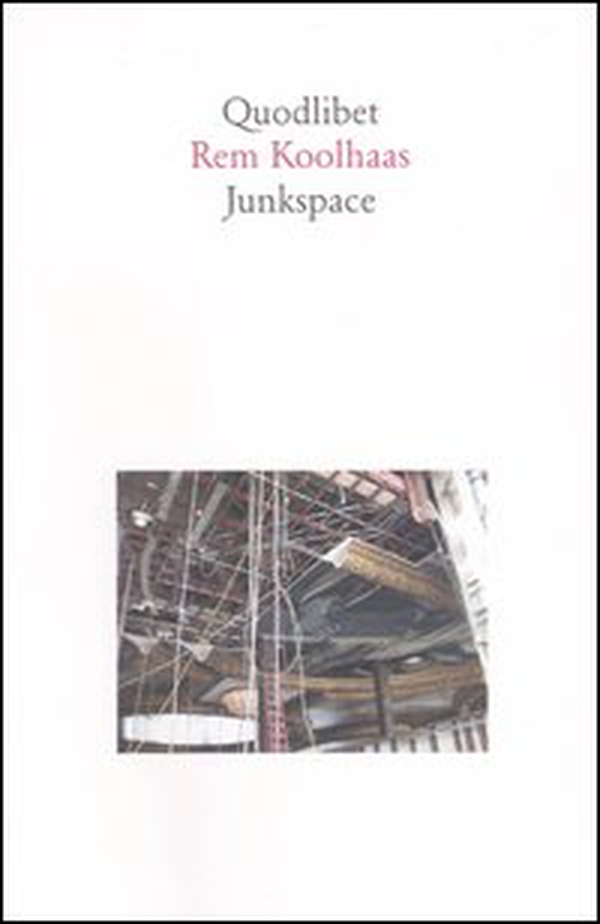 Junkspace. Per un ripensamento radicale dello spazio urbano - Librerie.coop Junkspace. Per un ripensamento radicale dello spazio urbano - Librerie.coop