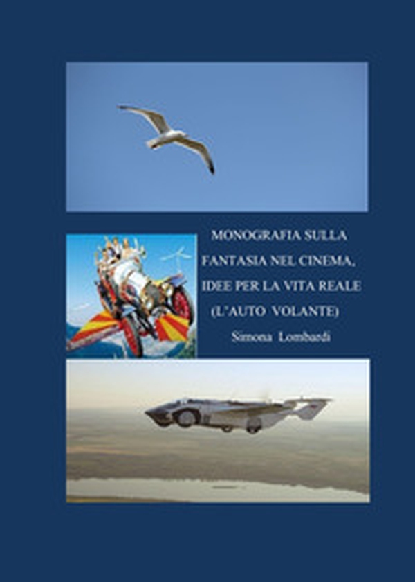 Monografia sulla fantasia nel cinema, idee per la vita reale (l'auto volante) - Librerie.coop Monografia sulla fantasia nel cinema, idee per la vita reale (l'auto volante) - Librerie.coop