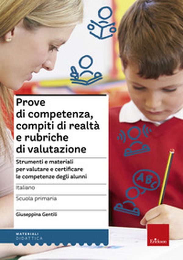Prove di competenza, compiti di realtà e rubriche di valutazione. Strumenti e materiali per valutare e certificare le competenze degli alunni. Italiano - Librerie.coop Prove di competenza, compiti di realtà e rubriche di valutazione. Strumenti e materiali per valutare e certificare le competenze degli alunni. Italiano - Librerie.coop