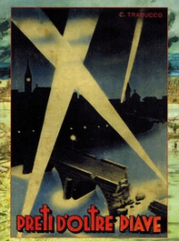 Preti d'oltre Piave. Pagine eroiche del Veneto invaso - Librerie.coop