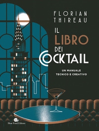 Il libro dei cocktail. Un manuale tecnico e creativo - Librerie.coop