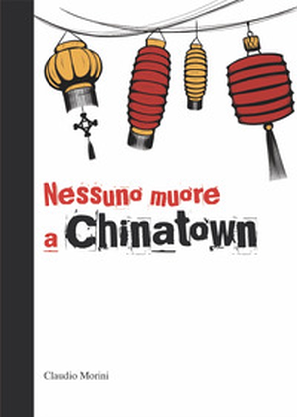 Nessuno muore a Chinatown - Librerie.coop Nessuno muore a Chinatown - Librerie.coop